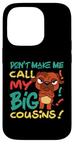 Don't Make Me Call My Big Cousins! Hund Hülle für iPhone 14 Pro Don't Make Me Call My Big Cousins! Hund Hülle für iPhone 14 Pro von The Crazy Cousin Crew