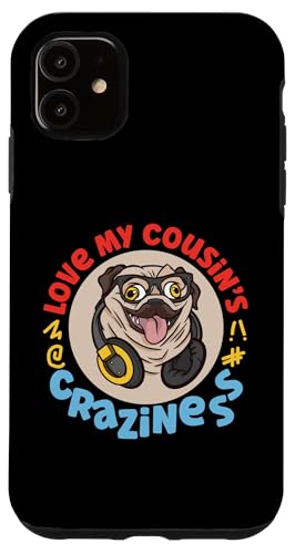 Love My Cousin's Crazyness Mops mit Kopfhörern Hülle für iPhone 11 von The Crazy Cousin Crew