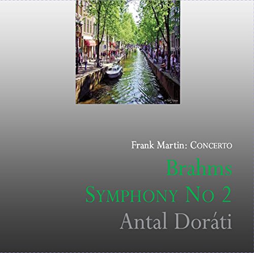 Brahms : Symphony No. 2 (5 April 1987) & Franck Martin: Concerto pour Sept Instruments (24 Jan 1982)- Doráti Edition /2015 First CD release von The Dorati Edition