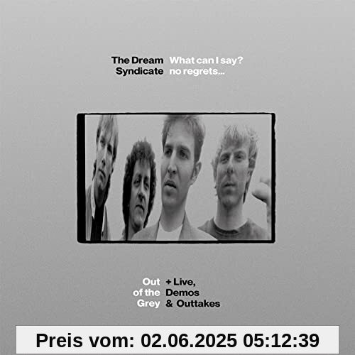 What Can I Say? No Regrets..Out of the Grey+Live&d What Can I Say? No Regrets..Out of the Grey+Live&d von The Dream Syndicate