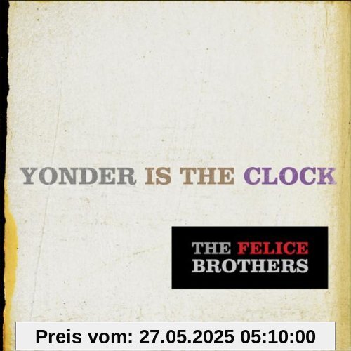 Yonder Is the Clock Yonder Is the Clock von The Felice Brothers