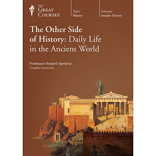 Great Courses (Teaching Company) The Other Side of History: Daily Life in the Ancient World (Course Number 3810 DVD) von The Great Courses
