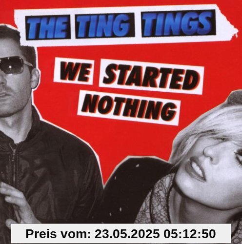 We Started Nothing We Started Nothing von the Ting Tings