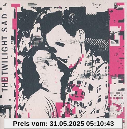 It Won/T Be Like This All the Time von The Twilight Sad