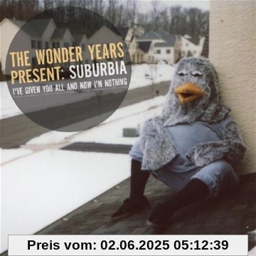 Suburbia I've Given You All and Now I'm Nothing Suburbia I've Given You All and Now I'm Nothing von The Wonder Years