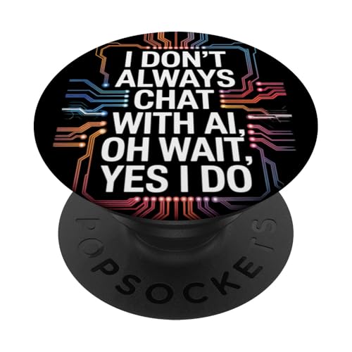 Ich chatte nicht immer mit KI, oh warte, ja, das tue ich | Funny Tech PopSockets Klebender PopGrip Ich chatte nicht immer mit KI, oh warte, ja, das tue ich | Funny Tech PopSockets Klebender PopGrip von Theater Of Oneness