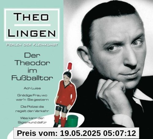 Der Theodor im Fußballtor Der Theodor im Fußballtor von Theo Lingen