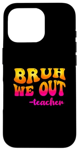 Lustiges Design zum letzten Schultag von Bruh We Out Teacher Hülle für iPhone 16 Pro von Therapy Designs
