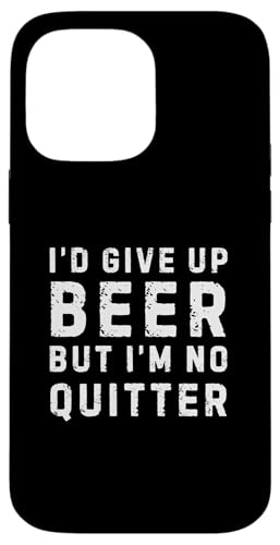 Lustiges Trinkdesign mit Aufschrift "I'd Give Up Beer But I'm No Quitter" Hülle für iPhone 14 Pro Max von Therapy Designs
