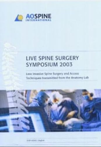 Live Spine Surgery Symposium 2003 - DVD: Less Invasive Spine Surgery and Access Techniques from the Anat. Lab. Live Spine Surgery Symposium 2003 - DVD: Less Invasive Spine Surgery and Access Techniques from the Anat. Lab. von Thieme Publishing Group