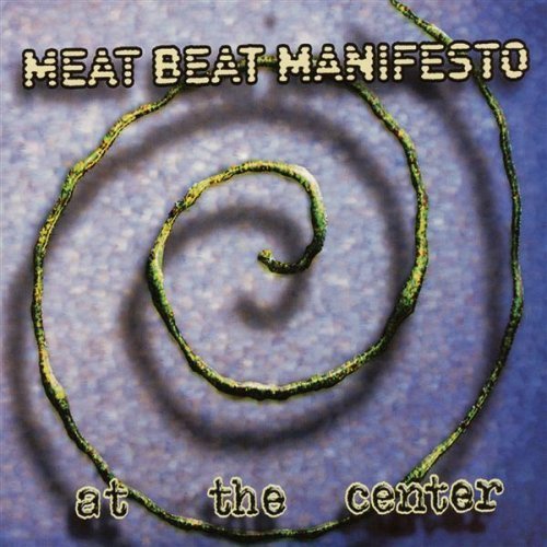 At the Center by Meat Beat Manifesto (2005) Audio CD von Thirsty Ear