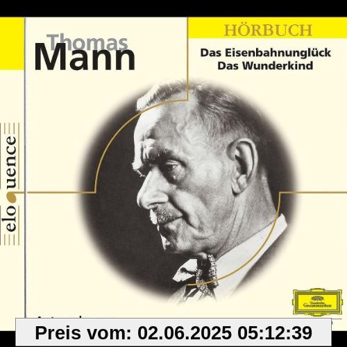 Das Eisenbahnunglück, das Wunderkind Das Eisenbahnunglück, das Wunderkind von Thomas Mann