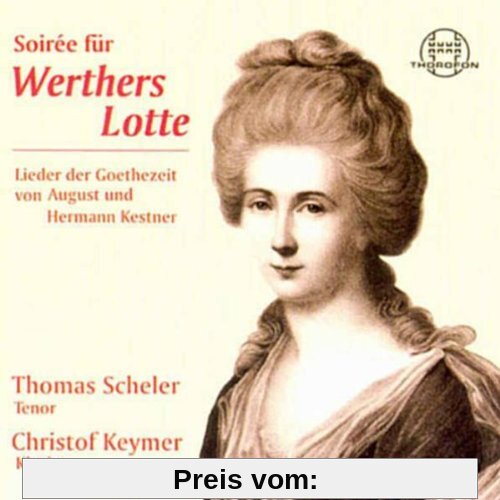 Soiree für Werthers Lotte (Lieder der Goethezeit) von Thomas Scheler