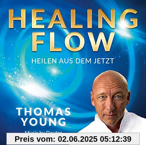 HEALING FLOW - Heilen aus dem Jetzt HEALING FLOW - Heilen aus dem Jetzt von Thomas Young