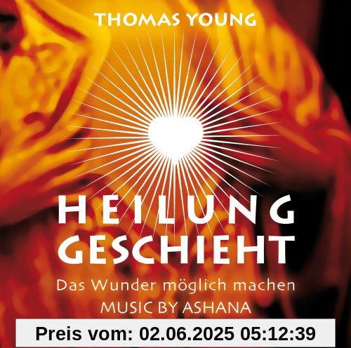 Heilung geschieht - Das Wunder möglich machen von Thomas Young