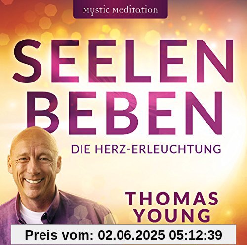 SEELENBEBEN | Die Herz-Erleuchtung SEELENBEBEN | Die Herz-Erleuchtung von Thomas Young