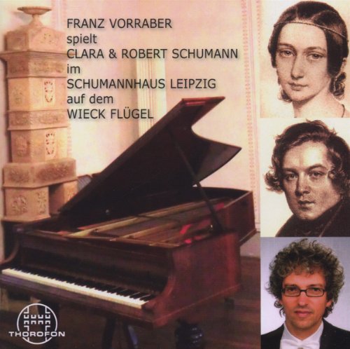 Franz Vorraber Spielt Robert und Clara Schumann von Thorofon (Bella Musica)
