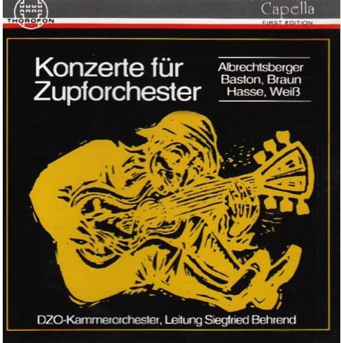 KONZERTE FÜR ZUPFORCHESTER - Albrechtsberger, Baston, Braun, Hasse, Weiss - DZO-Kammerorchester unter der Leitung von Siegfried Behrend von Thorofon (Membran)