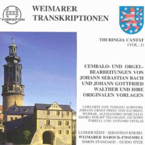 Thuringia Cantat - Vol. 3: Weimarer Transkriptionen - Weimarer Cembalo- und Orgelbearbeitungen von J. S. Bach und J. G. Walther und ihre Vorlagen von Thorofon (Bella Musica)