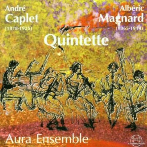 André Caplet (1878-1925) / Albéric Magnard (1865-1914): Quintette für Flöte, Oboe, Klarinette, Fagott und Klavier von Thorofon