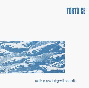 Millions Now Living Will Never Die by Tortoise (1996) Audio CD von Thrill Jockey