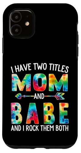 I Have Two Titles Mom And Babe Day Krawatte Niedlich Muttertag Hülle für iPhone 11 I Have Two Titles Mom And Babe Day Krawatte Niedlich Muttertag Hülle für iPhone 11 von Tie-dye Mothers Day apparel
