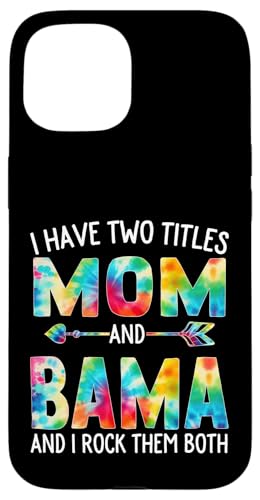 I Have Two Titles Mom And Bama Day Krawatte Cute Mothers Day Hülle für iPhone 15 von Tie-dye Mothers Day apparel