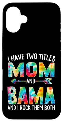 I Have Two Titles Mom And Bama Day Krawatte Cute Mothers Day Hülle für iPhone 16 Plus I Have Two Titles Mom And Bama Day Krawatte Cute Mothers Day Hülle für iPhone 16 Plus von Tie-dye Mothers Day apparel