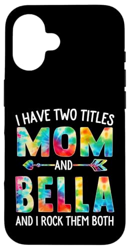 I Have Two Titles Mom And Bella Day Krawatte Niedlich Muttertag Hülle für iPhone 16 I Have Two Titles Mom And Bella Day Krawatte Niedlich Muttertag Hülle für iPhone 16 von Tie-dye Mothers Day apparel