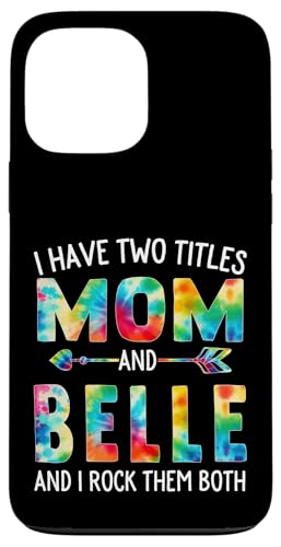 I Have Two Titles Mom And Belle Day Krawatte Cute Mothers Day Hülle für iPhone 13 Pro Max I Have Two Titles Mom And Belle Day Krawatte Cute Mothers Day Hülle für iPhone 13 Pro Max von Tie-dye Mothers Day apparel