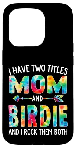 I Have Two Titles Mom And Birdie Day Krawatte Niedlich Muttertag Hülle für iPhone 15 Pro I Have Two Titles Mom And Birdie Day Krawatte Niedlich Muttertag Hülle für iPhone 15 Pro von Tie-dye Mothers Day apparel