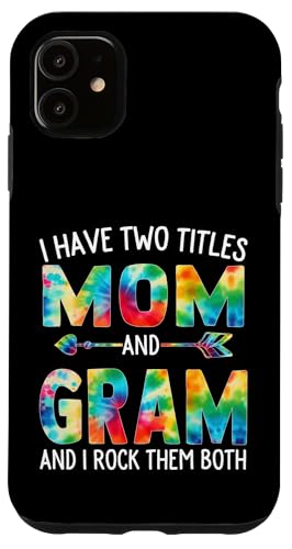 I Have Two Titles Mom And Gram Day Krawatte Cute Mothers Day Hülle für iPhone 11 I Have Two Titles Mom And Gram Day Krawatte Cute Mothers Day Hülle für iPhone 11 von Tie-dye Mothers Day apparel