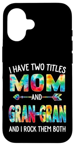I Have Two Titles Mom And Gran-Gran Day Krawatte Cute Mothers Day Hülle für iPhone 16 von Tie-dye Mothers Day apparel