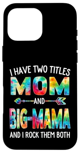 Ich habe zwei Titel Mama und Big-Mama Day Tie Cute Mothers Day Hülle für iPhone 16 Pro Max Ich habe zwei Titel Mama und Big-Mama Day Tie Cute Mothers Day Hülle für iPhone 16 Pro Max von Tie-dye Mothers Day apparel
