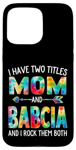 Ich habe zwei Titel: Mama und Babcia Day Tie Cute Mothers Day Hülle für iPhone 15 Pro Max von Tie-dye Mothers Day apparel