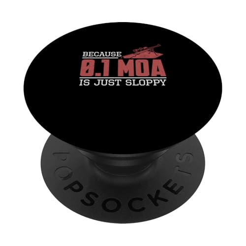 Weil 0.1 MOA nur schlampige lustige Benchrest-Shooter-Fans sind PopSockets Klebender PopGrip Weil 0.1 MOA nur schlampige lustige Benchrest-Shooter-Fans sind PopSockets Klebender PopGrip von Tight Benchrest Warmers Unlimited