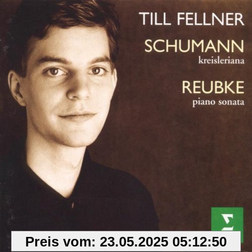 Schumann: Kreisleriana/Reubke: Piano Sonata Schumann: Kreisleriana/Reubke: Piano Sonata von Till Fellner