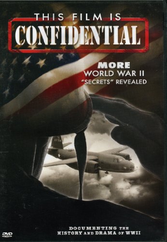This Film Is Confidential: More World War II "Secrets" Revealed This Film Is Confidential: More World War II "Secrets" Revealed von Timeless Media Group