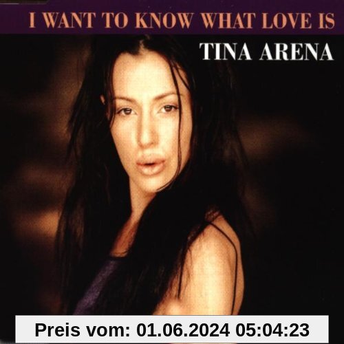 I Want to Know What Love Is von Tina Arena