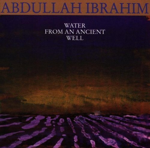 Water From an Ancient Well by Ibrahim, Abdullah (2012) Audio CD von Tip Toe