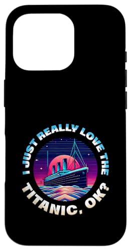 Ich liebe die Titanic einfach wirklich OK Funny RMS Ship Lovers Herren Hülle für iPhone 16 Pro Ich liebe die Titanic einfach wirklich OK Funny RMS Ship Lovers Herren Hülle für iPhone 16 Pro von Titanic Enthusiast Apparel Gifts Shop