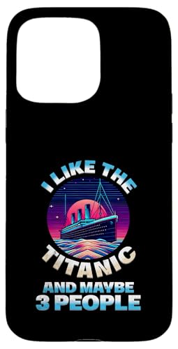 Ich mag die Titanic und vielleicht 3 Leute Lustige RMS-Schiffsliebhaber Hülle für iPhone 15 Pro Max Ich mag die Titanic und vielleicht 3 Leute Lustige RMS-Schiffsliebhaber Hülle für iPhone 15 Pro Max von Titanic Enthusiast Apparel Gifts Shop