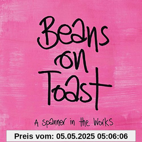 A Spanner In The Works von Toast, Beans on