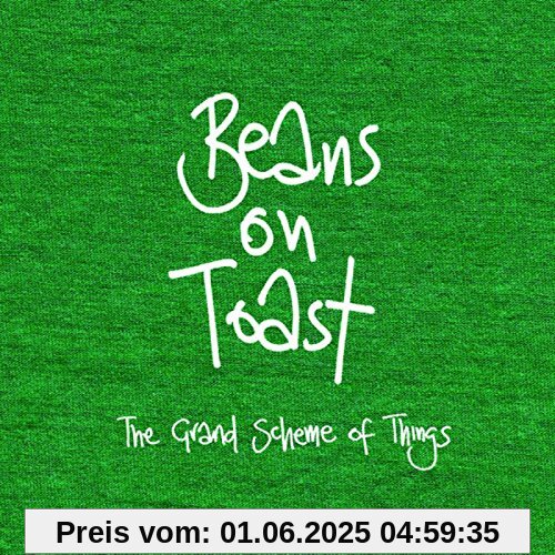 The Grand Scheme Of Things The Grand Scheme Of Things von Toast, Beans on
