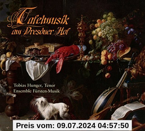 Tafelmusik am Dresdner Hof von Tobias Hunger