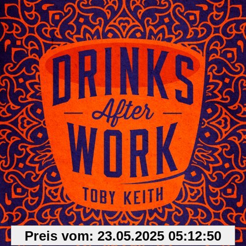 Drinks After Work Drinks After Work von Toby Keith