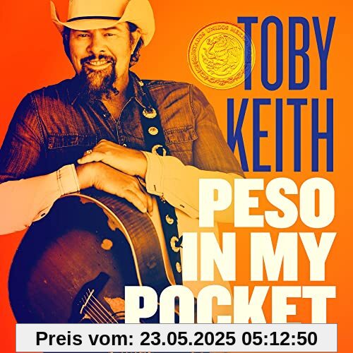 Peso In My Pocket Peso In My Pocket von Toby Keith