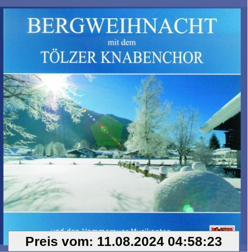 Bergweihnacht mit dem Tölzer Knabenchor von Tölzer Knabenchor