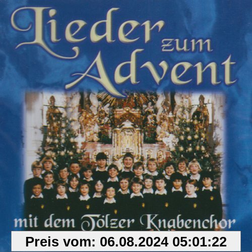 Lieder zum Advent (Weihnachten mit dem Knabenchor aus München - Oberbayern) von Tölzer Knabenchor