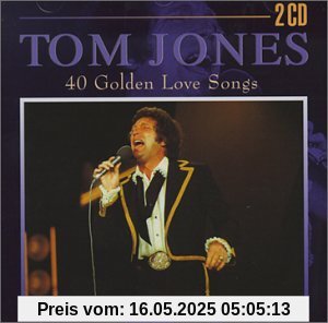 40 Golden Love Songs 40 Golden Love Songs von Tom Jones